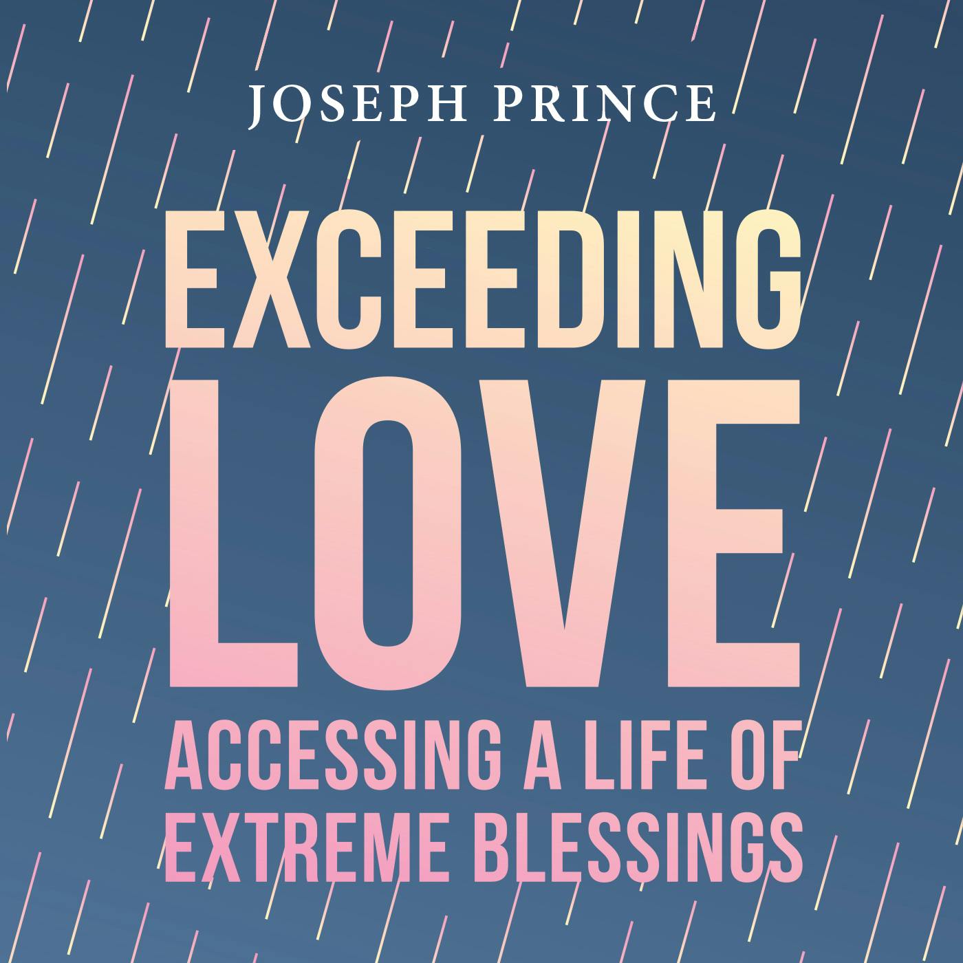 Exceeding Love—Accessing a Life of Extreme Blessings