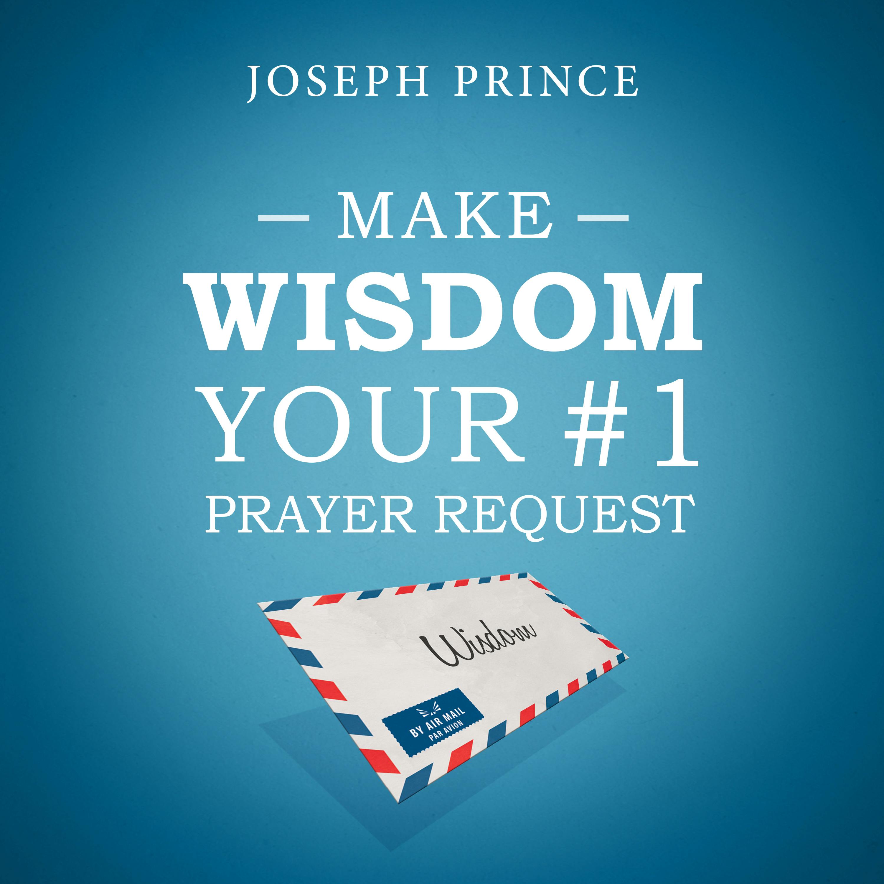 Make Wisdom Your #1 Prayer Request