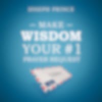 Make Wisdom Your #1 Prayer Request