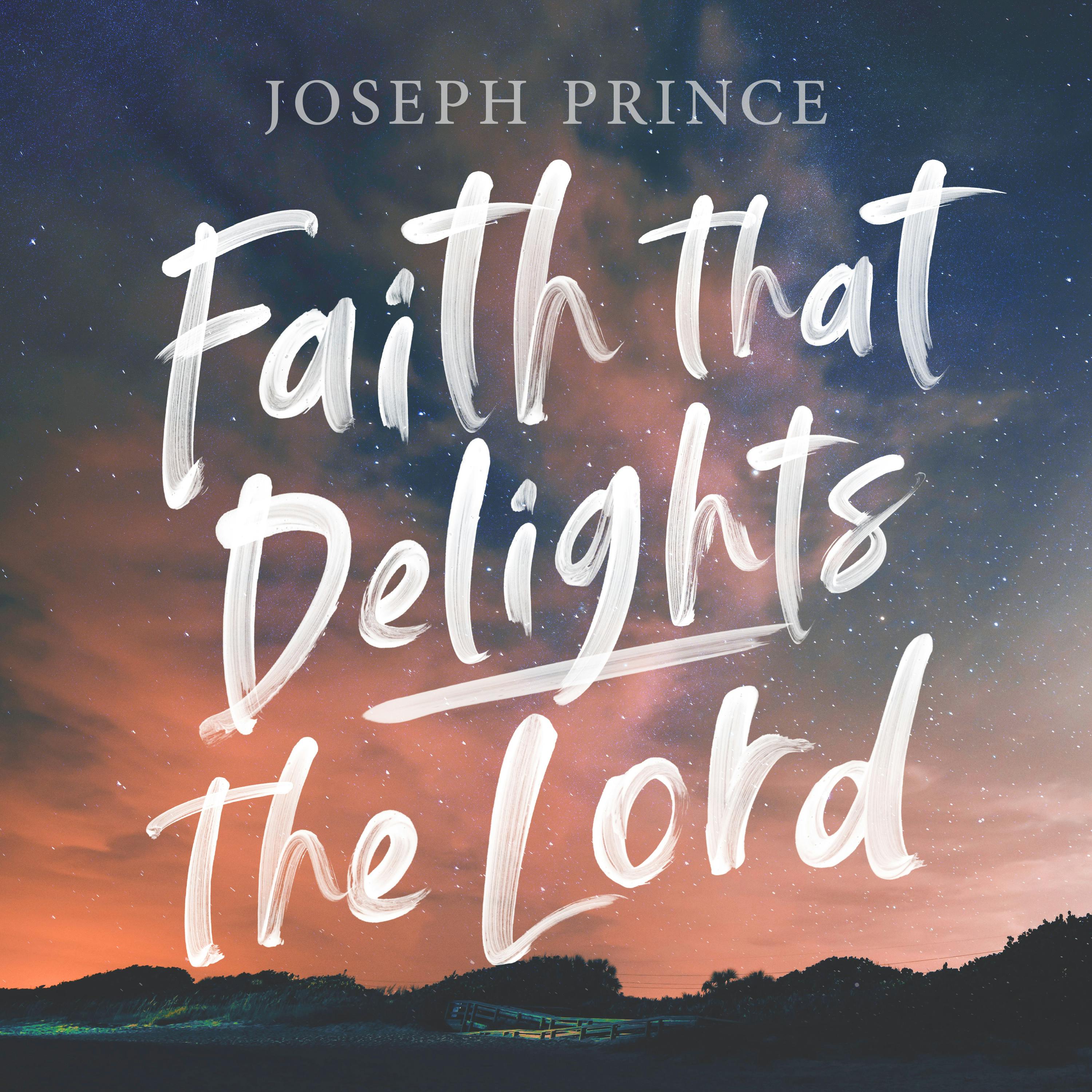 Faith That Delights The Lord