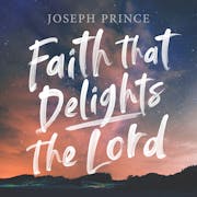 Faith That Delights The Lord
