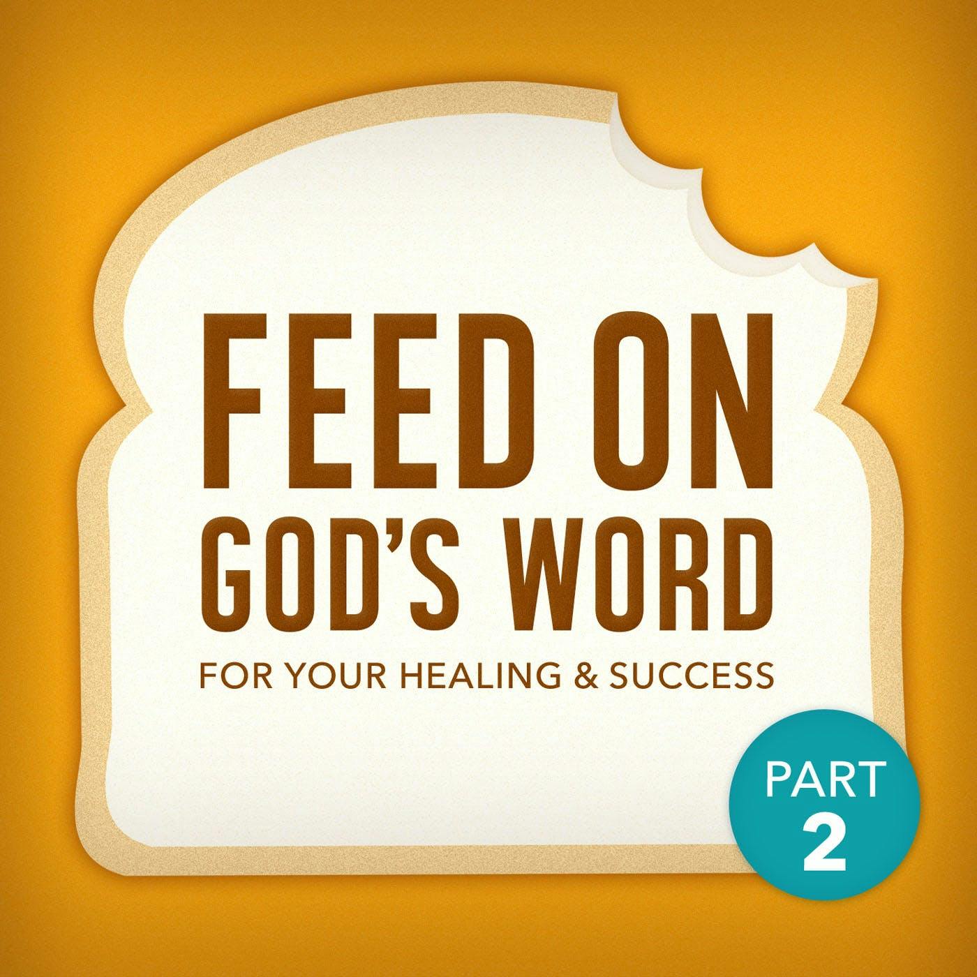 Feed On God's Word For Your Healing And Success-Part 2