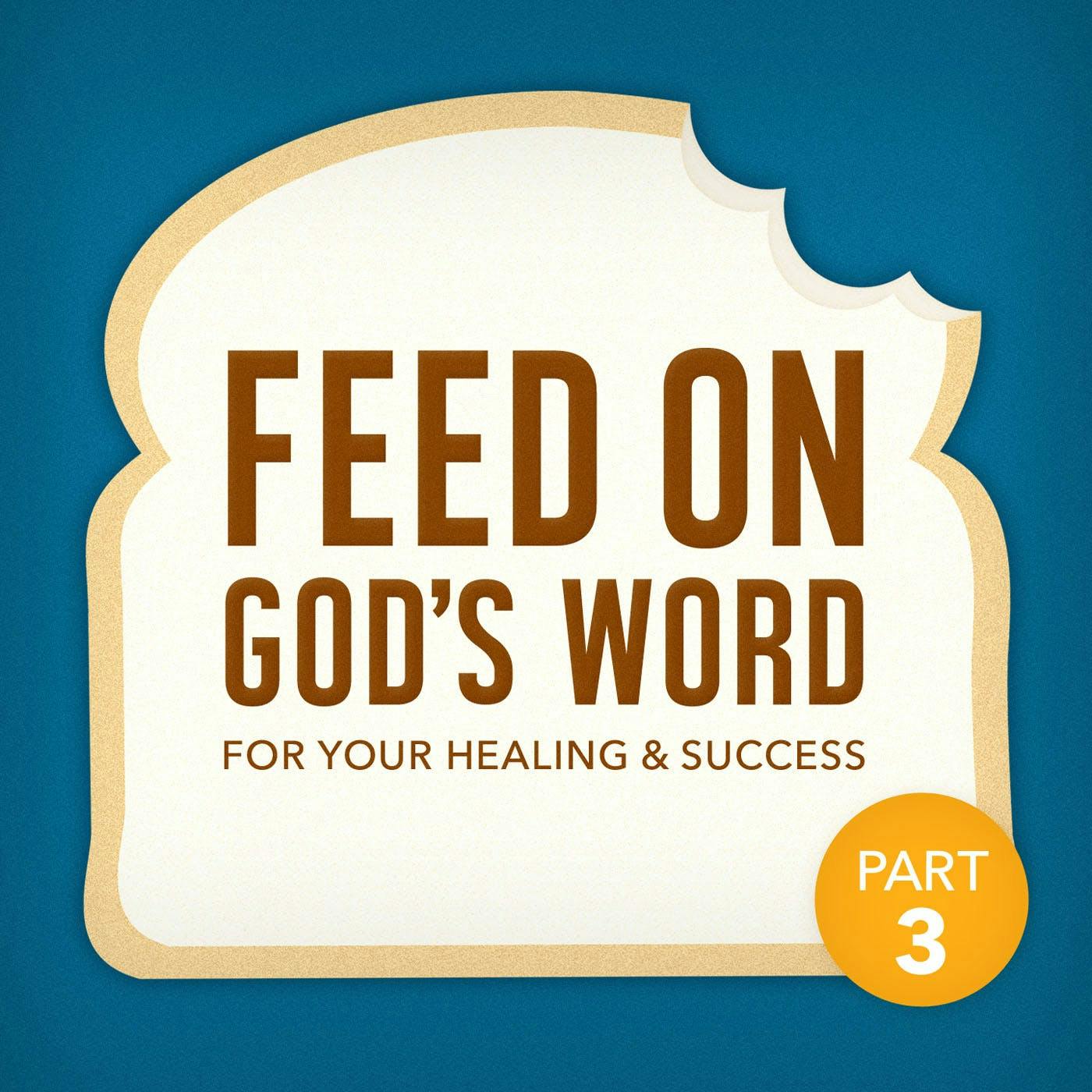 Feed On God's Word For Your Healing And Success-Part 3