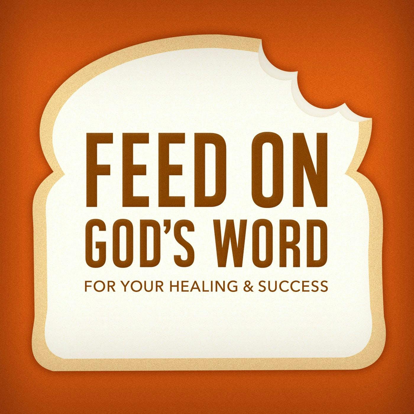 Feed On God's Word For Your Healing And Success