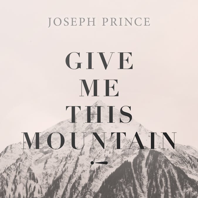 Give Me This Mountain! | Official Joseph Prince Sermon Notes