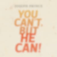 You Can’t, But He Can