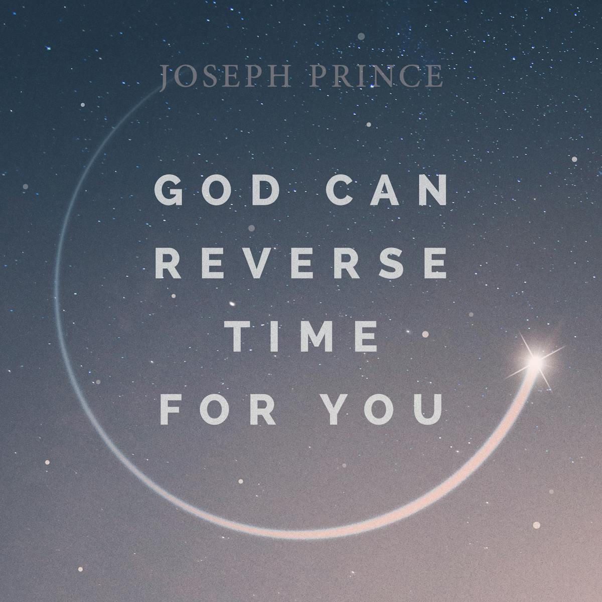 God Can Reverse Time For You | Official Joseph Prince Sermon Notes ...