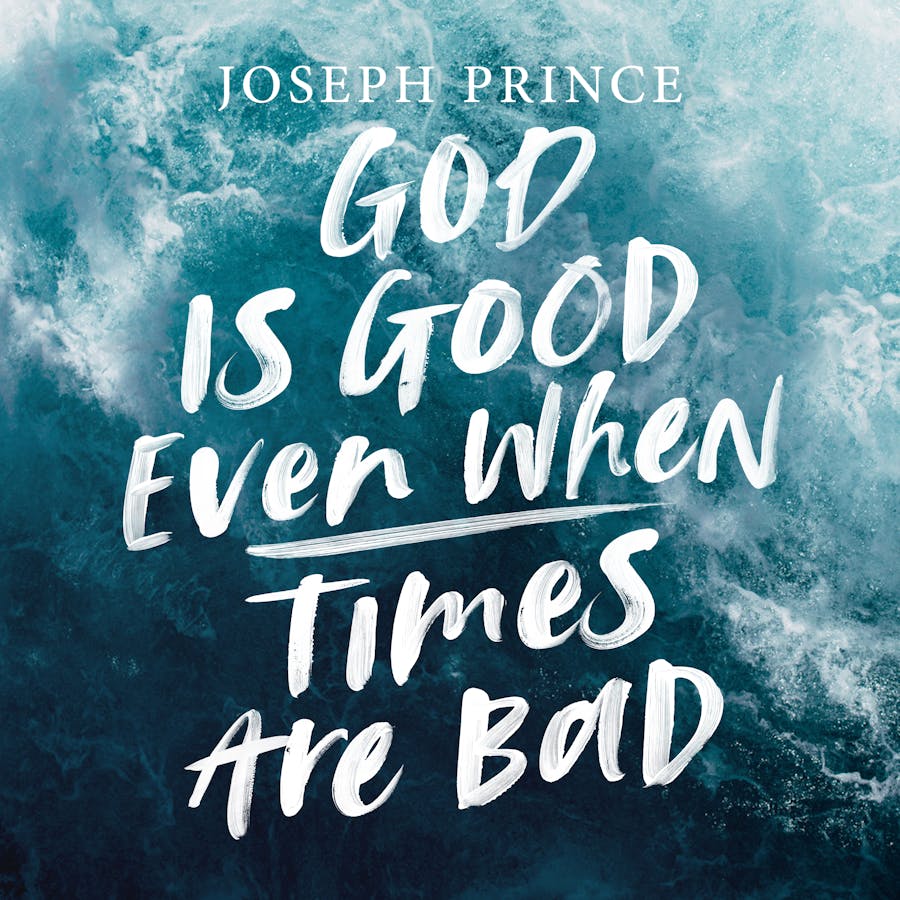 God Is Good Even When Times Are Bad | Official Joseph Prince ...