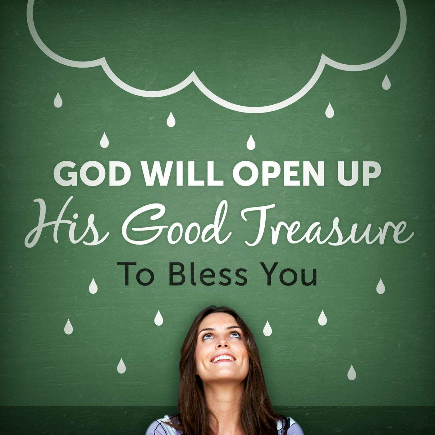 God Will Open Up His Good Treasure To Bless You