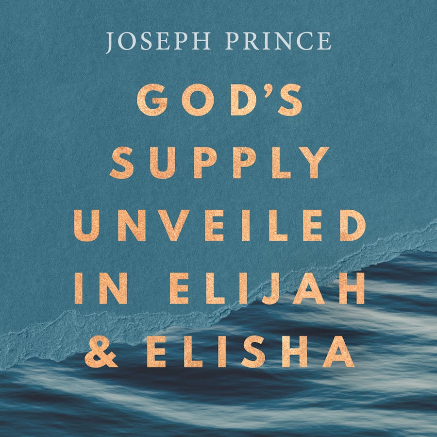 God's Supply Unveiled In Elijah And Elisha | Official Joseph Prince Sermon  Notes | JosephPrince.com