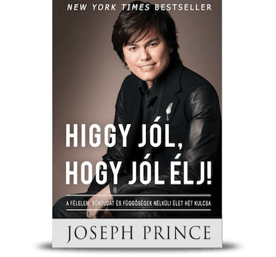 HIGGY JÓL, HOGY JÓL ÉLJ (The Power Of Right Believing)