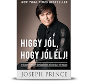 HIGGY JÓL, HOGY JÓL ÉLJ (The Power Of Right Believing)