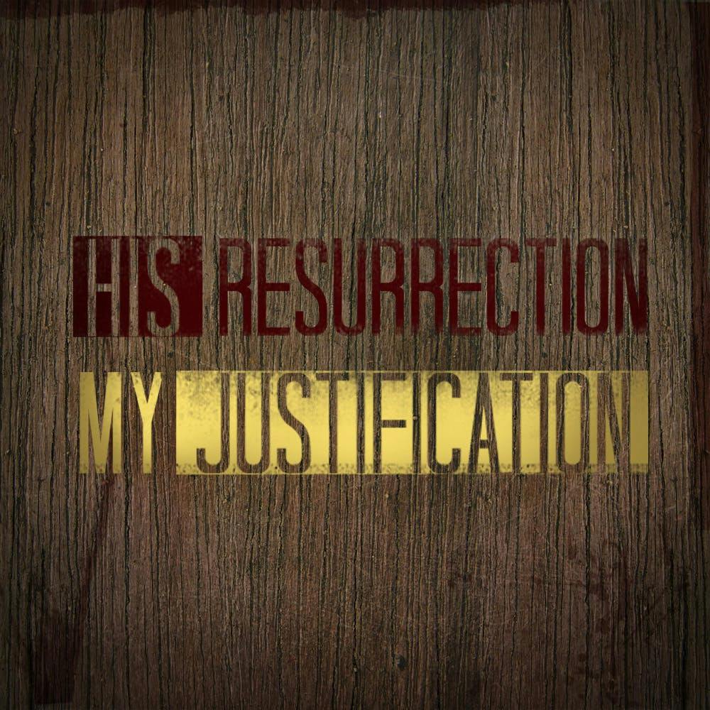 His Resurrection, My Justification