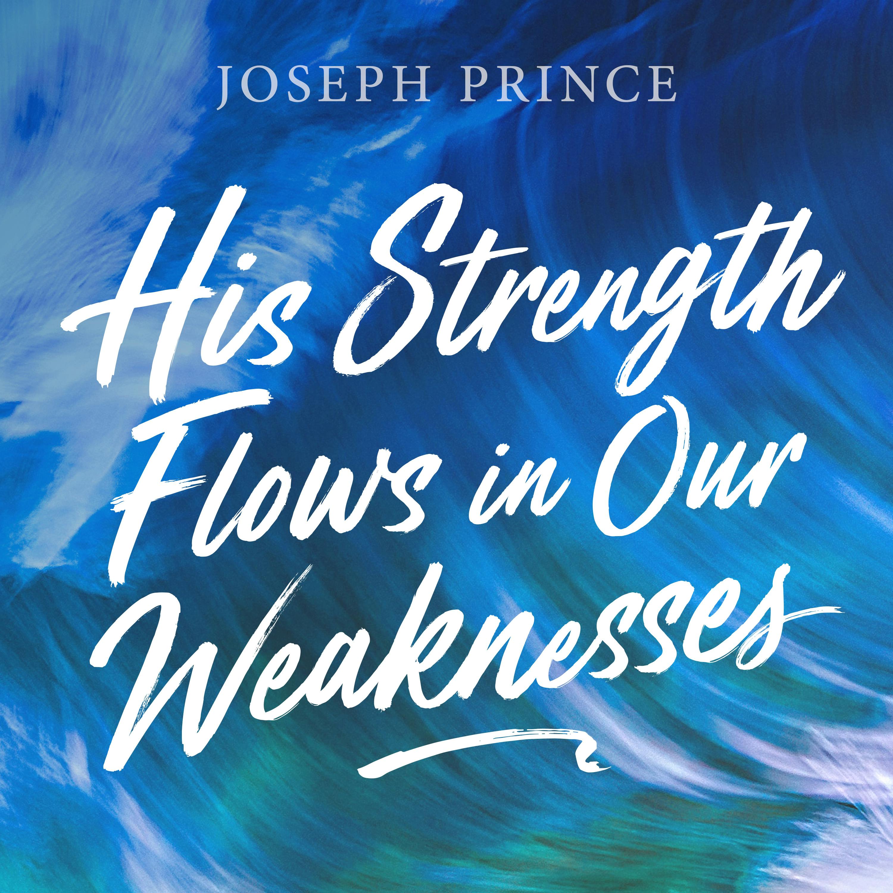 His Strength Flows In Our Weaknesses