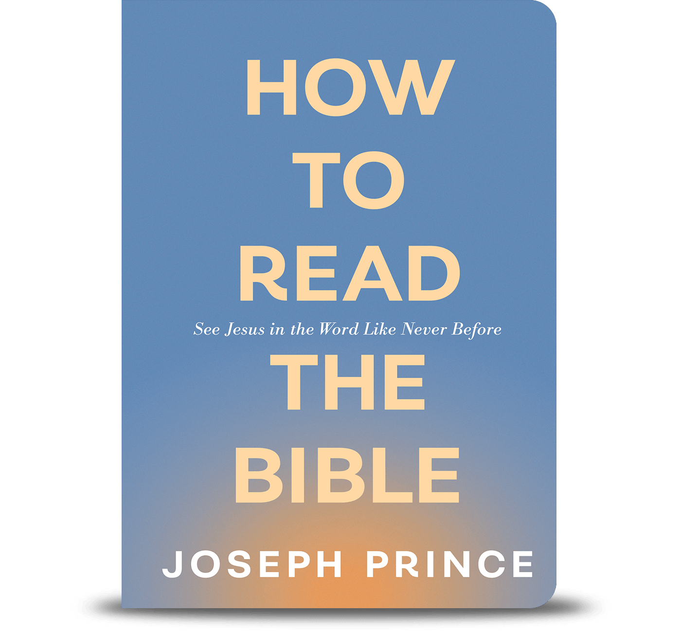 How to Read the Bible—See Jesus in the Word Like Never Before