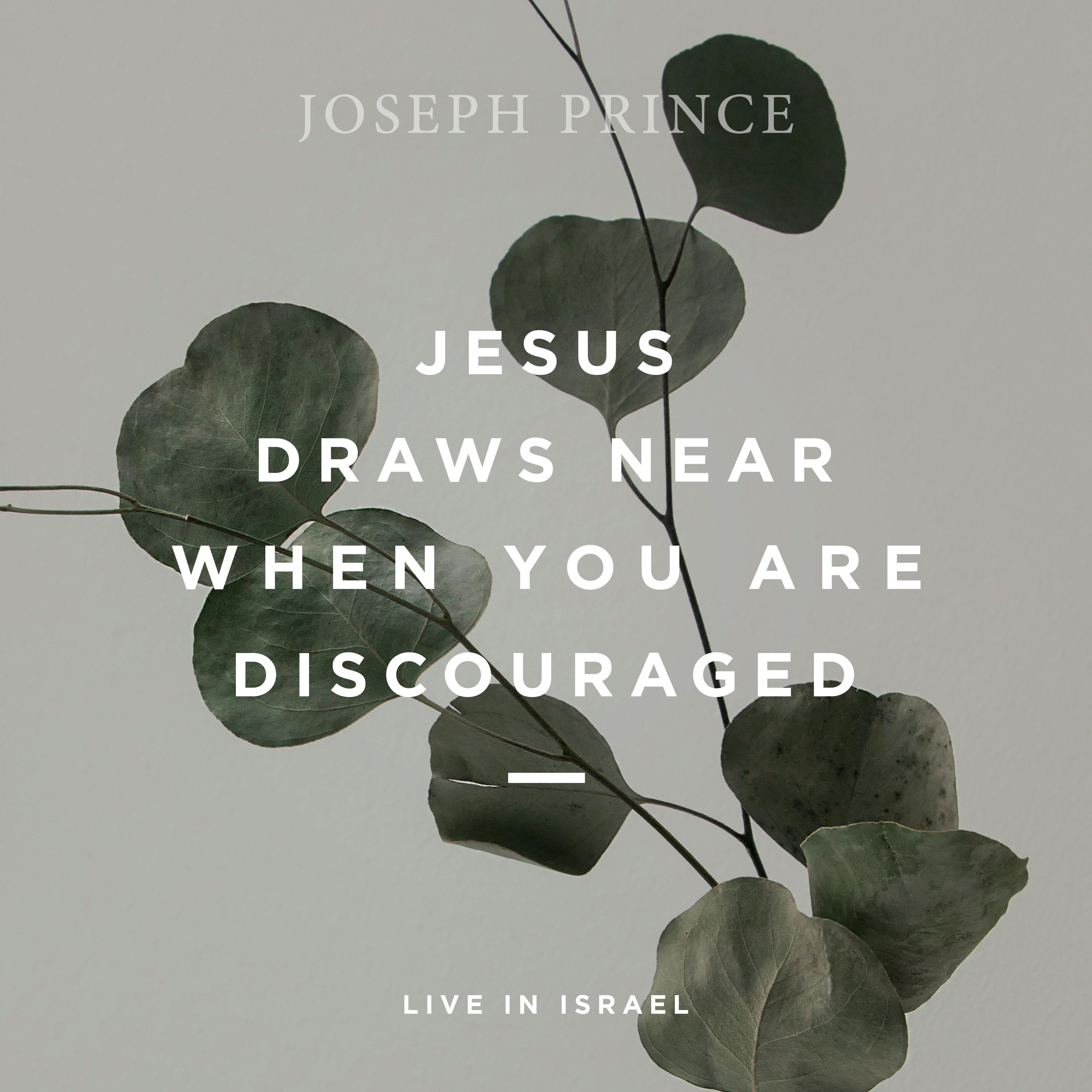 Jesus Draws Near When You Are Discouraged (Live In Israel)