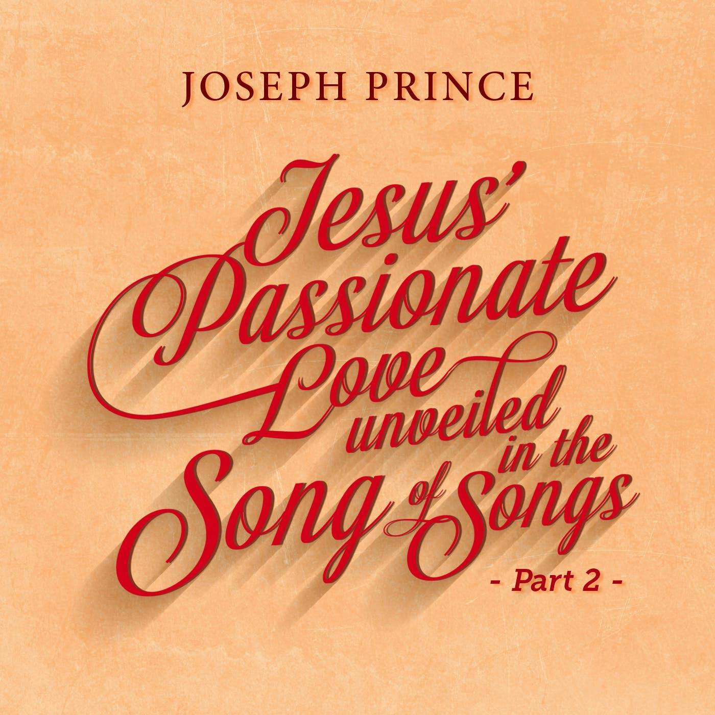 Jesus' Passionate Love Unveiled In The Song Of Songs—Part 2