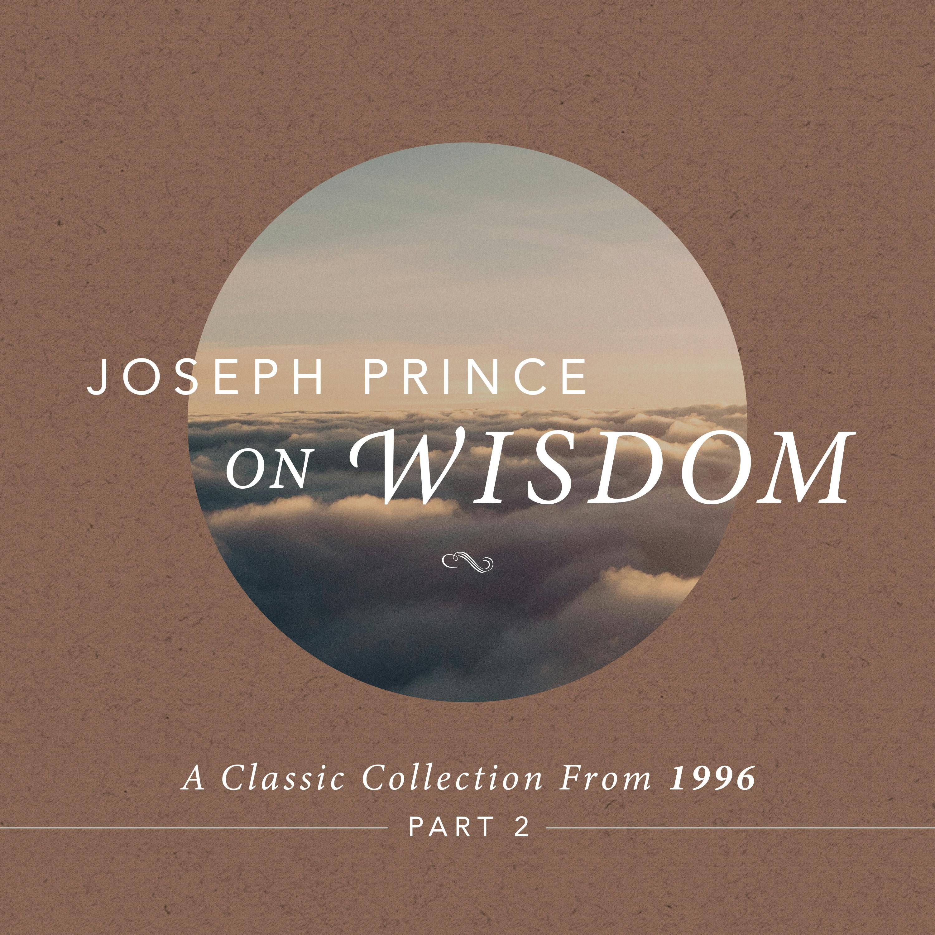 Joseph Prince On Wisdom—A Classic Collection From 1996 (Part 2)