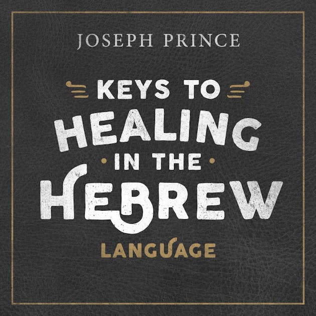 Keys To Healing In The Hebrew Language Sermons