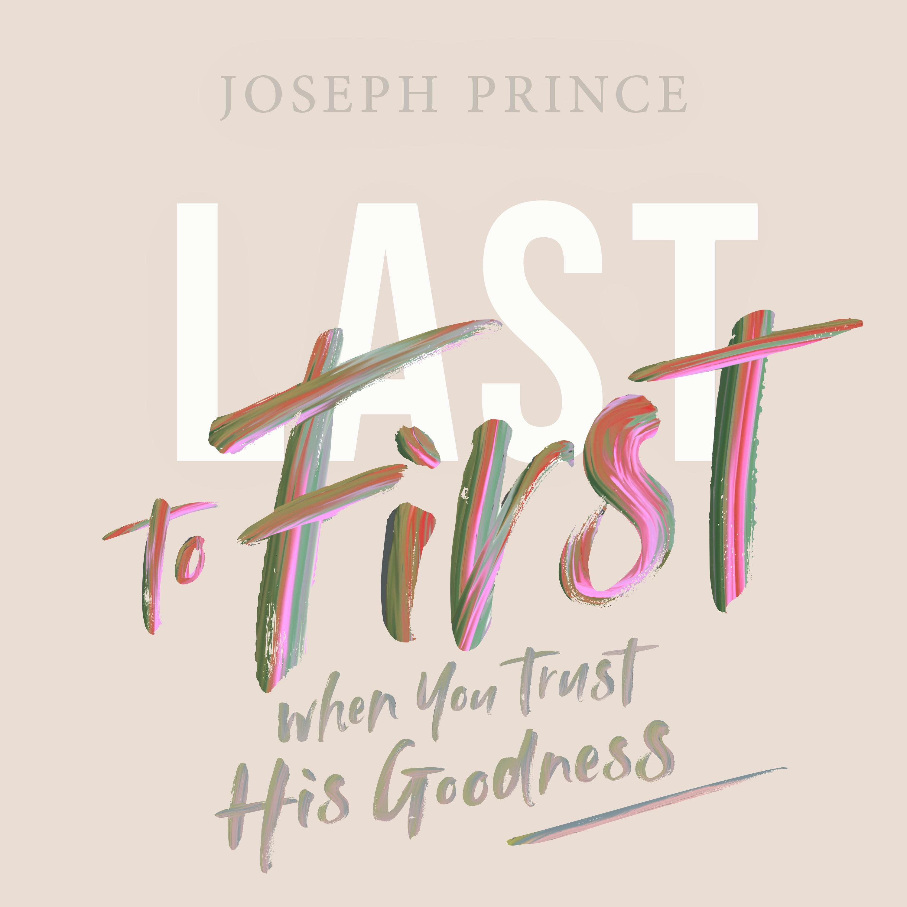Last To First When You Trust His Goodness