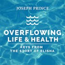 Overflowing Life And Health—Keys From The Story Of Elisha