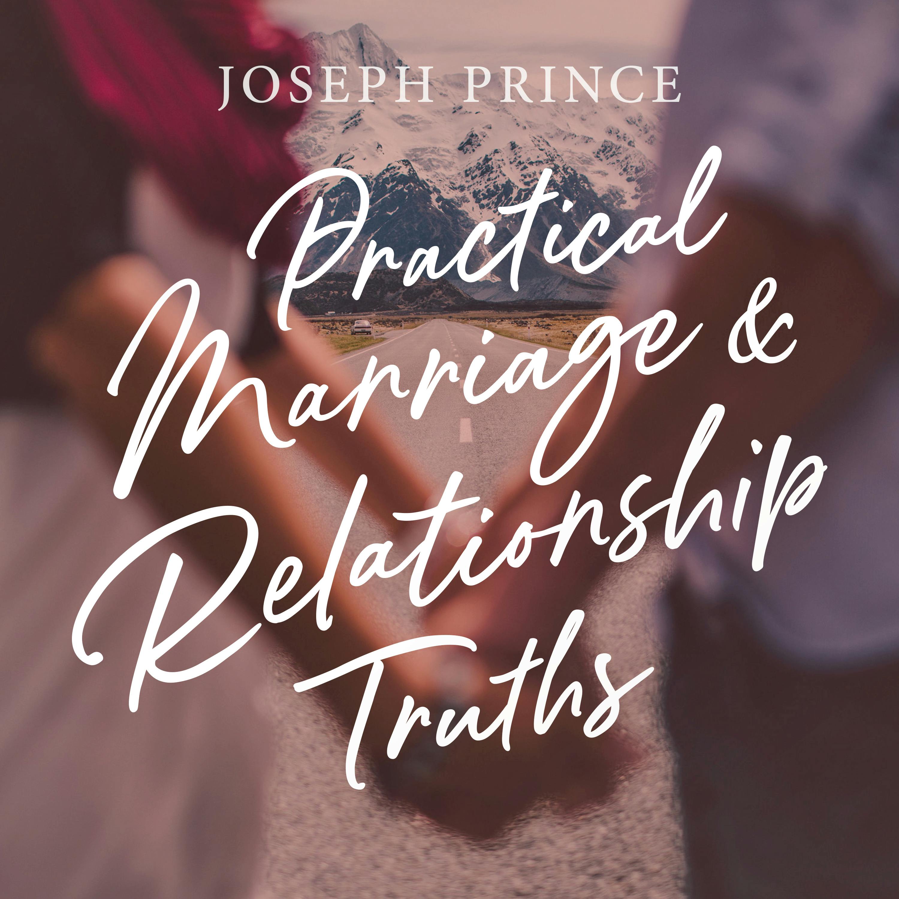 Practical Marriage And Relationship Truths Official Joseph Prince Sermon Notes JosephPrince