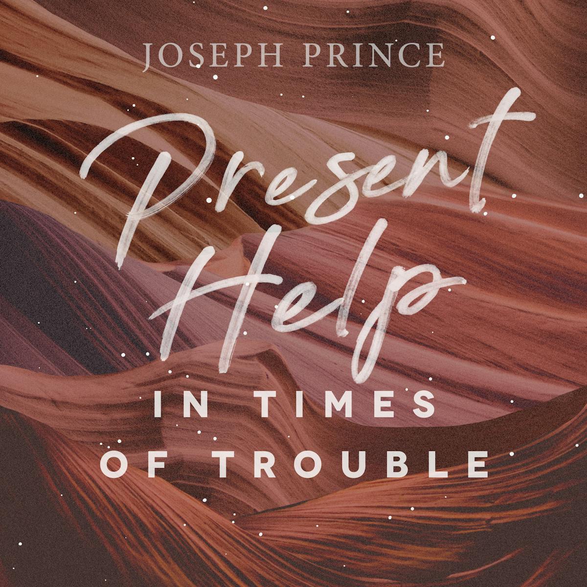 Present Help In Times Of Trouble | Sermons | JosephPrince.com