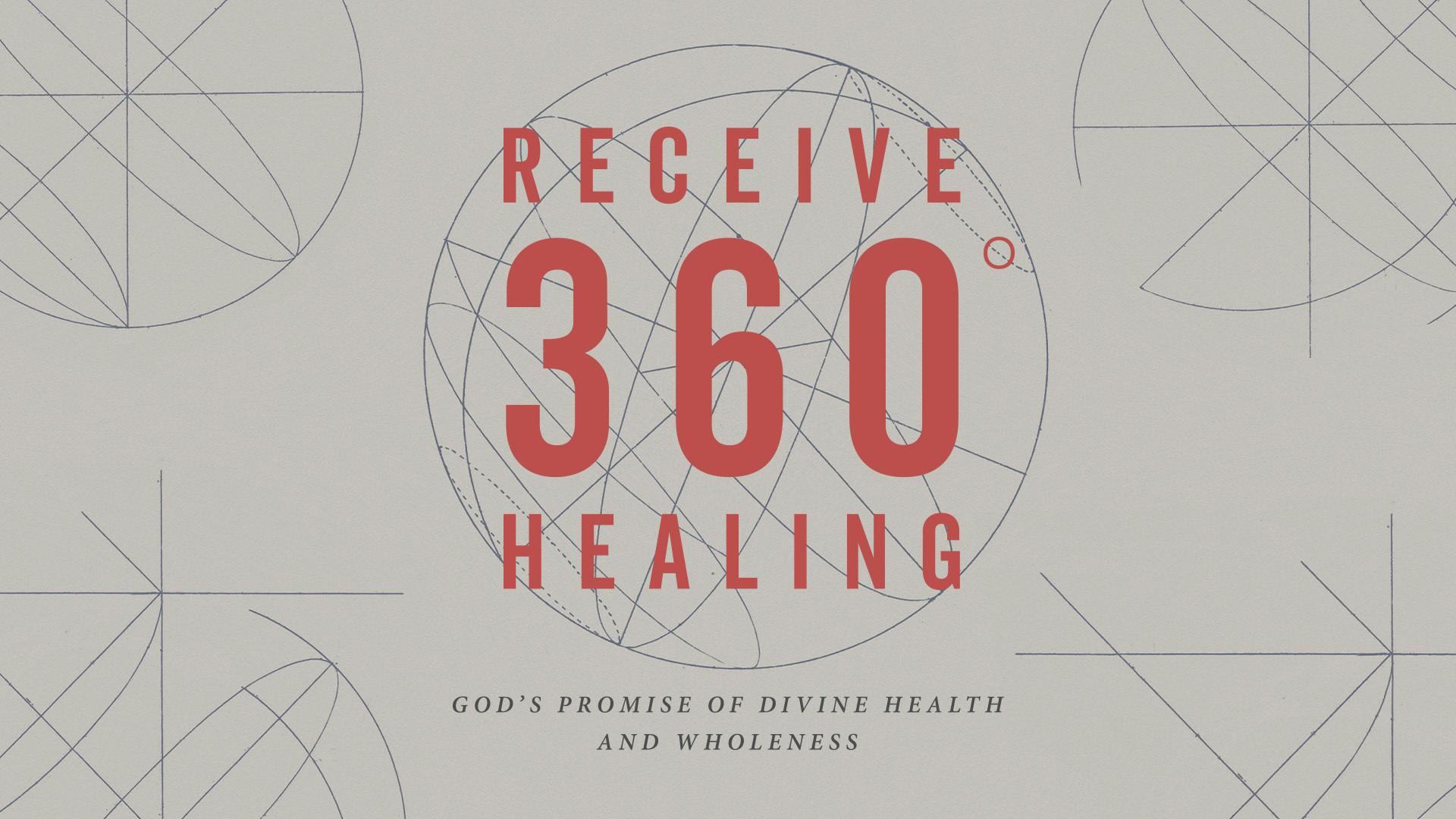 Receive 360° Healing—God’s Promise Of Divine Health And Wholeness