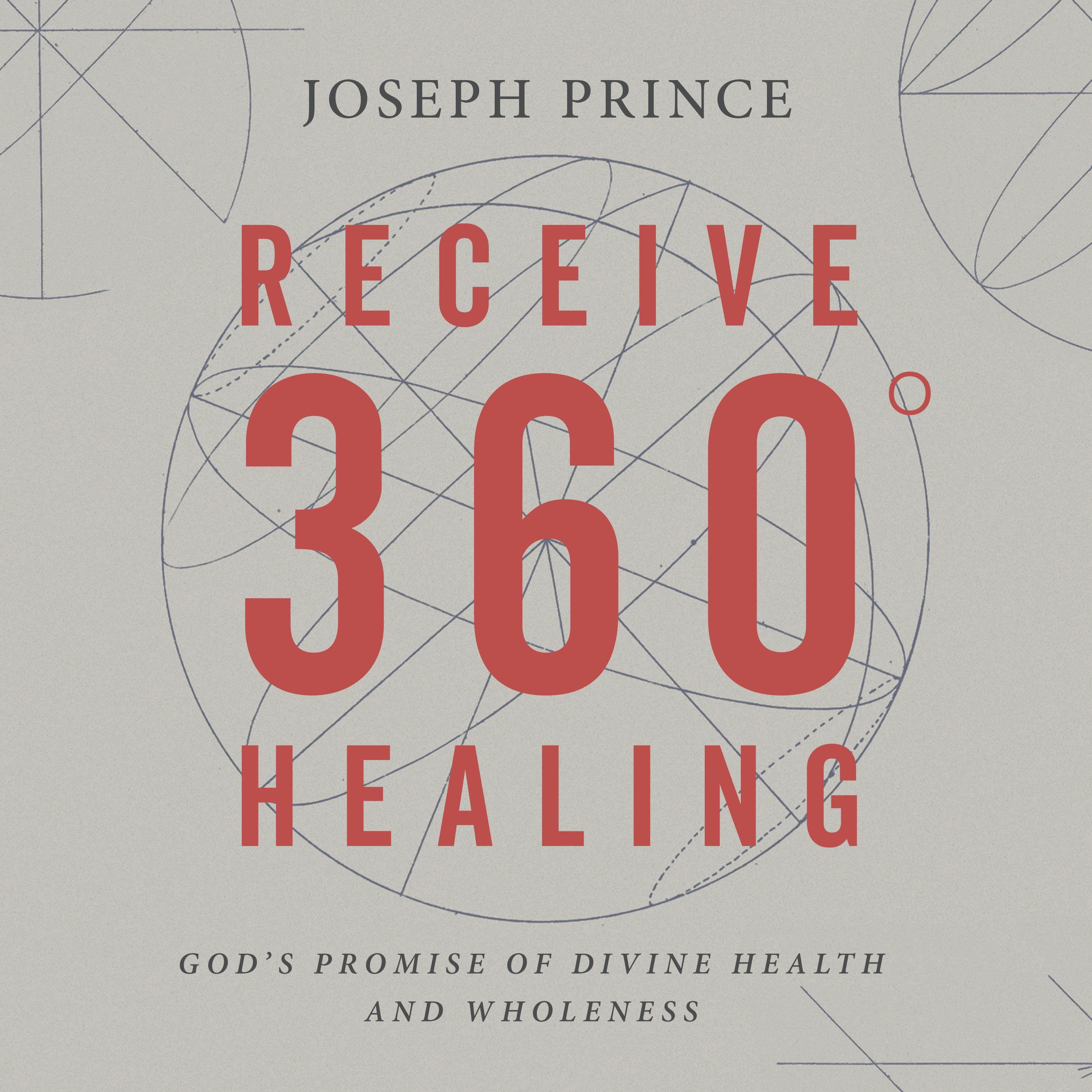 Receive 360° Healing—God’s Promise Of Divine Health And Wholeness