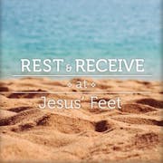 Rest And Receive At Jesus' Feet