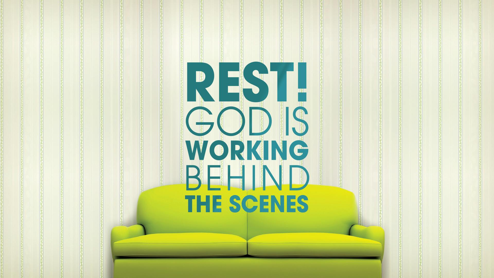 REST! God Is Working Behind The Scenes