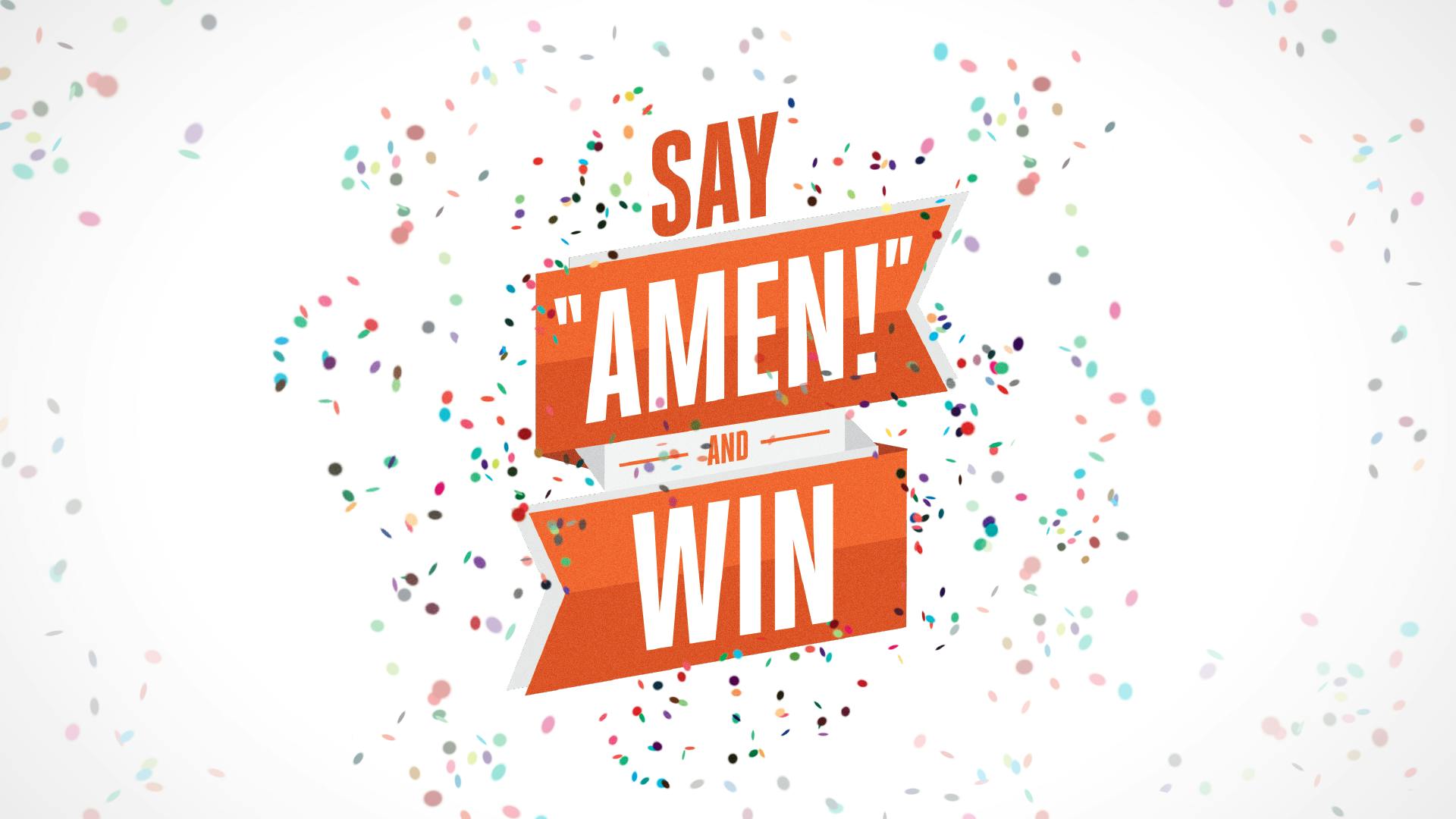 Say "Amen!” And Win