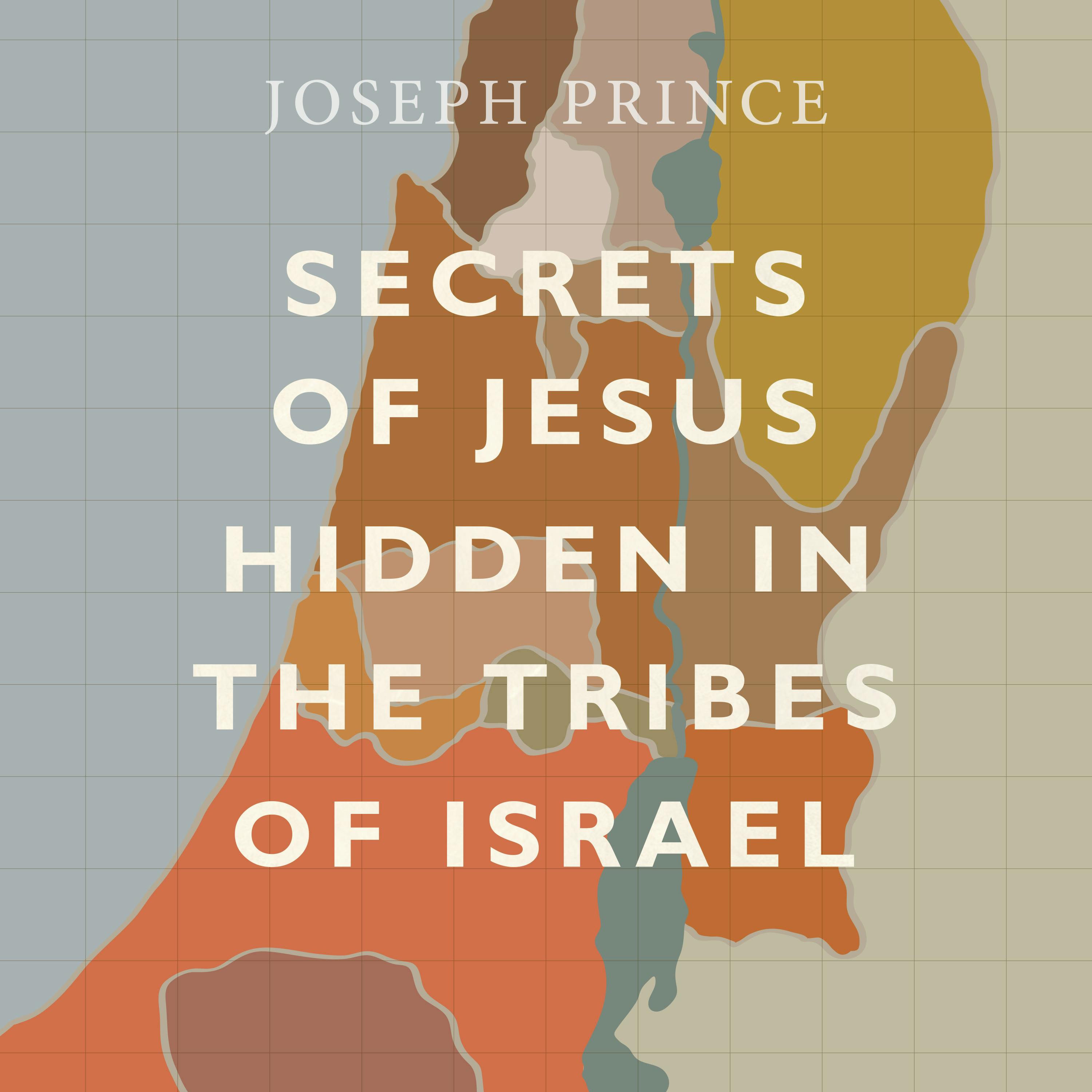 Secrets Of Jesus Hidden In The Tribes Of Israel