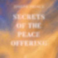 Secrets Of The Peace Offering