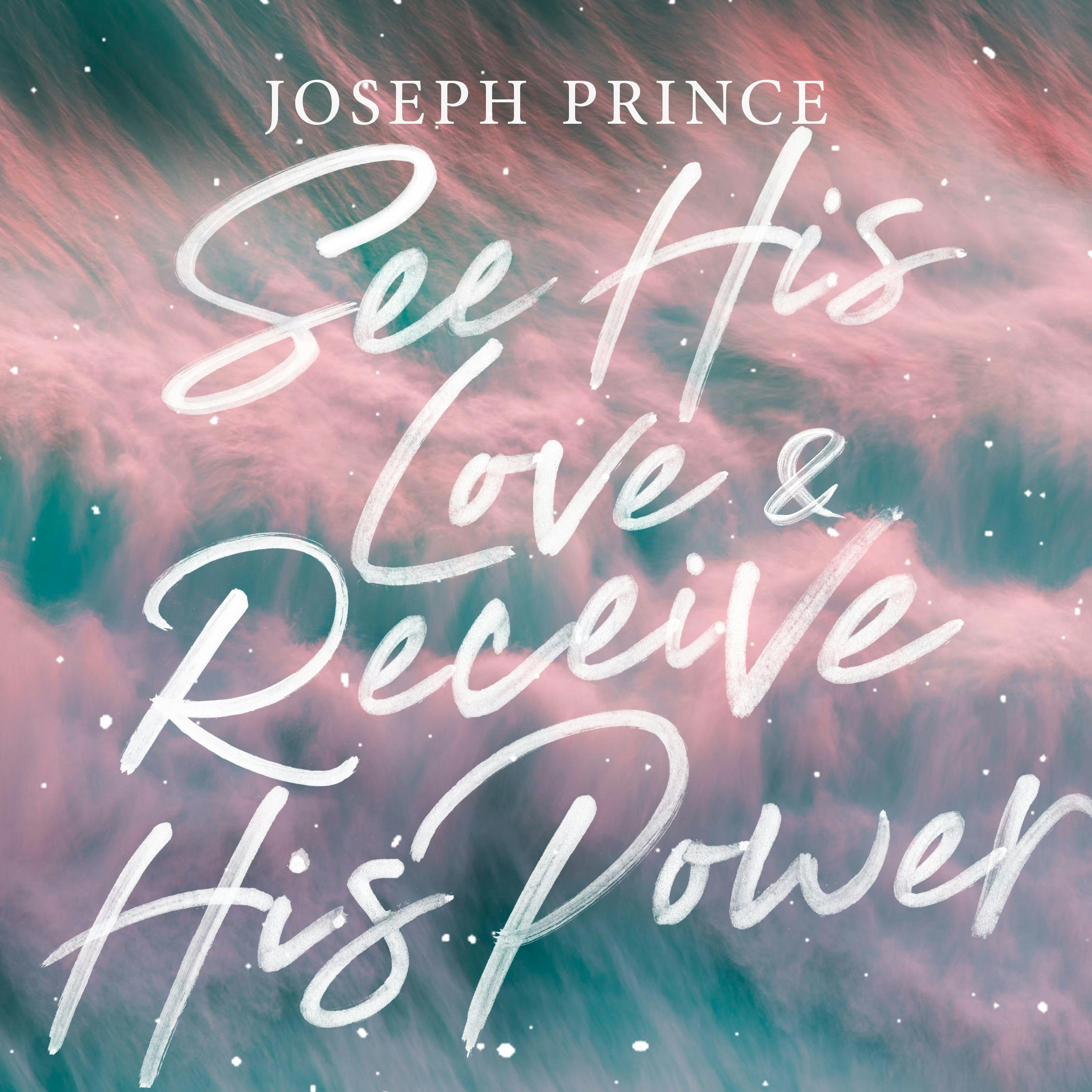 See His Love And Receive His Power