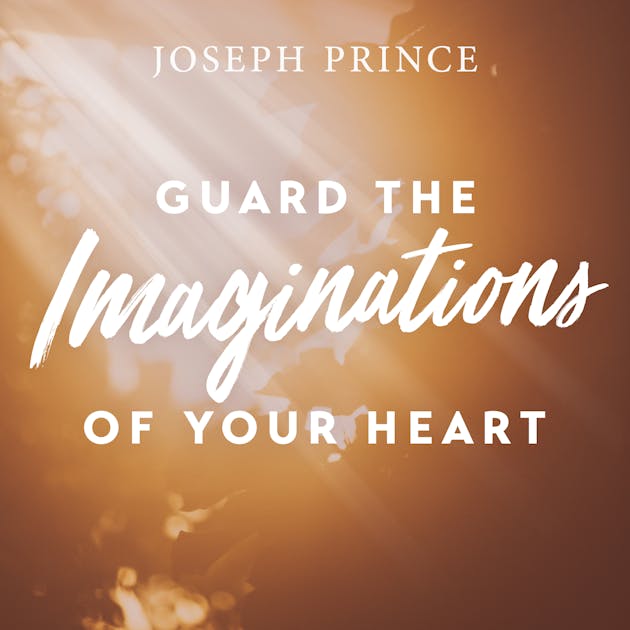 Guard the Imaginations of Your Heart Official Joseph Prince Sermon