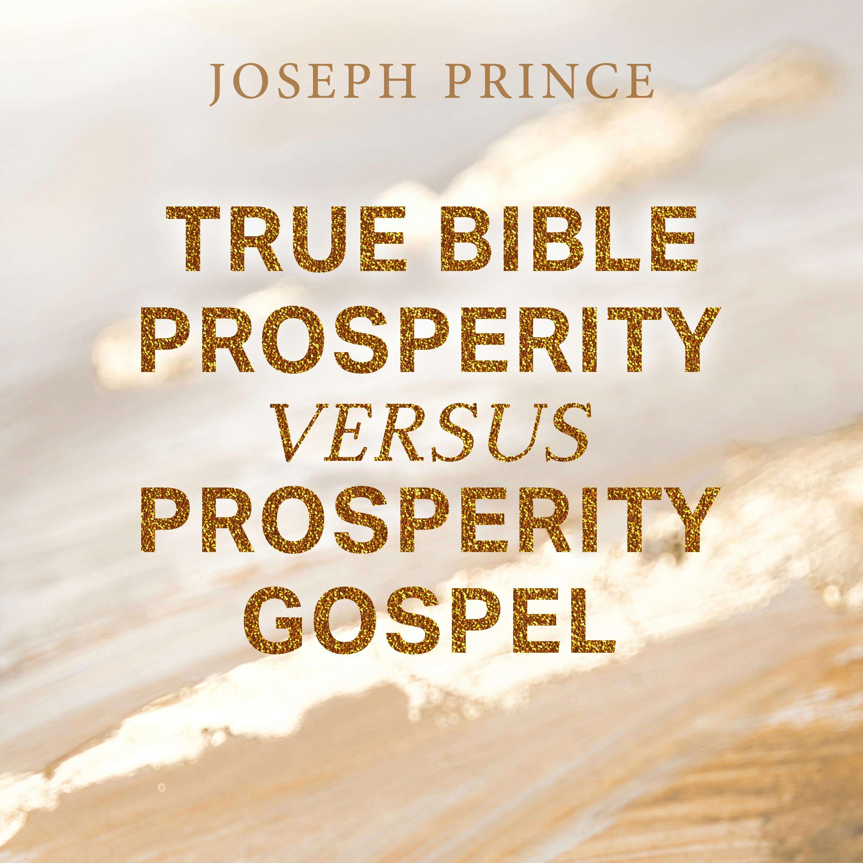 True Bible Prosperity Versus Prosperity Gospel