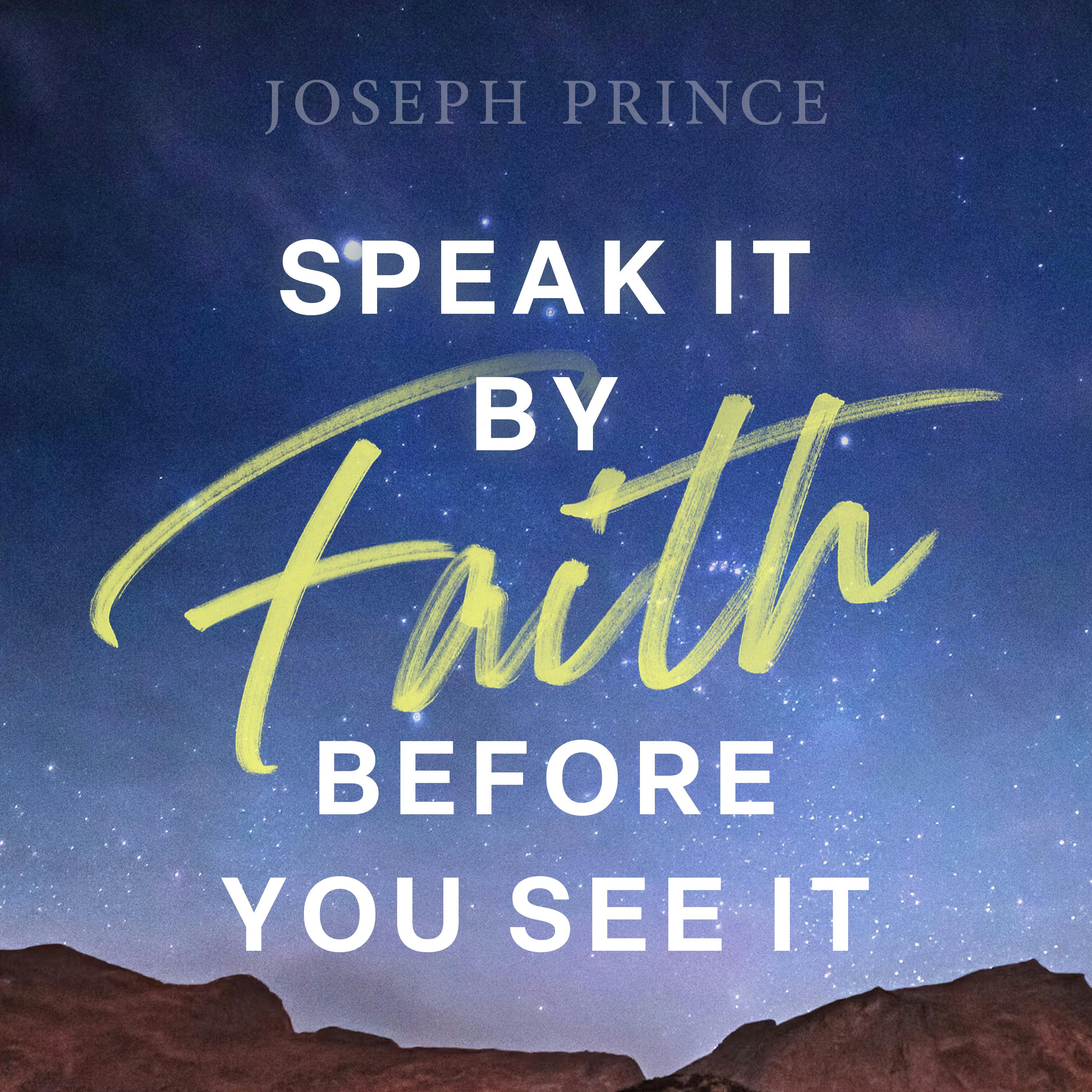 Speak It By Faith Before You See It