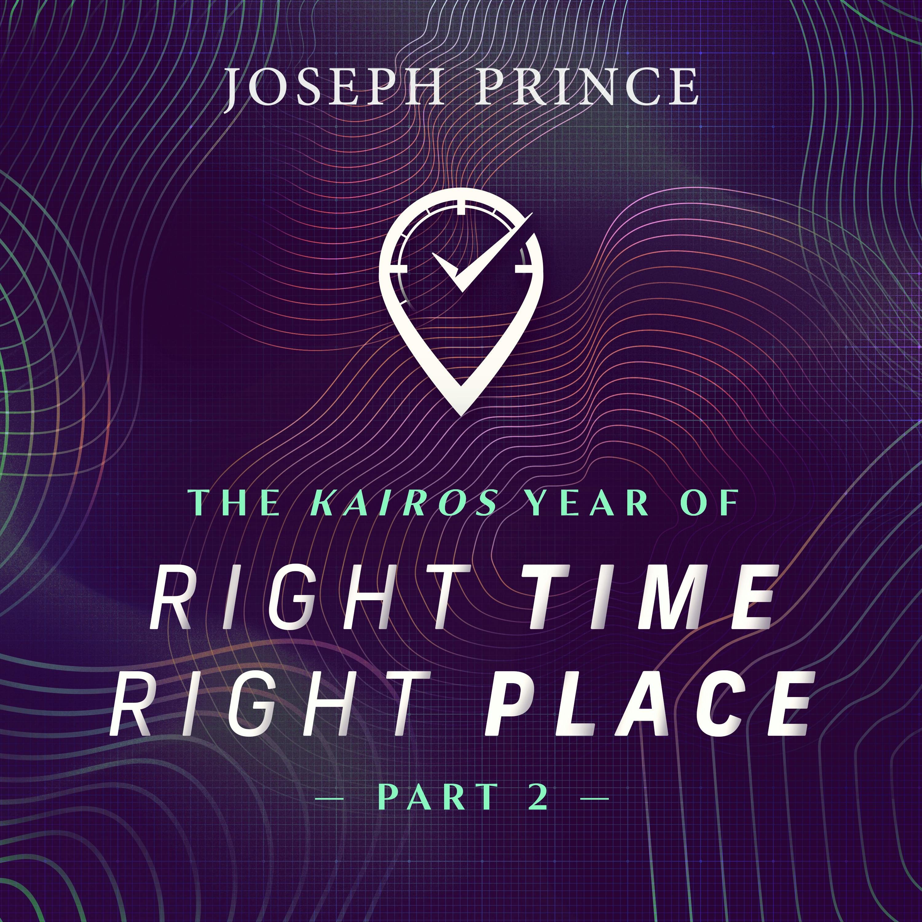 The Kairos Year Of Right Time, Right Place—Part 2