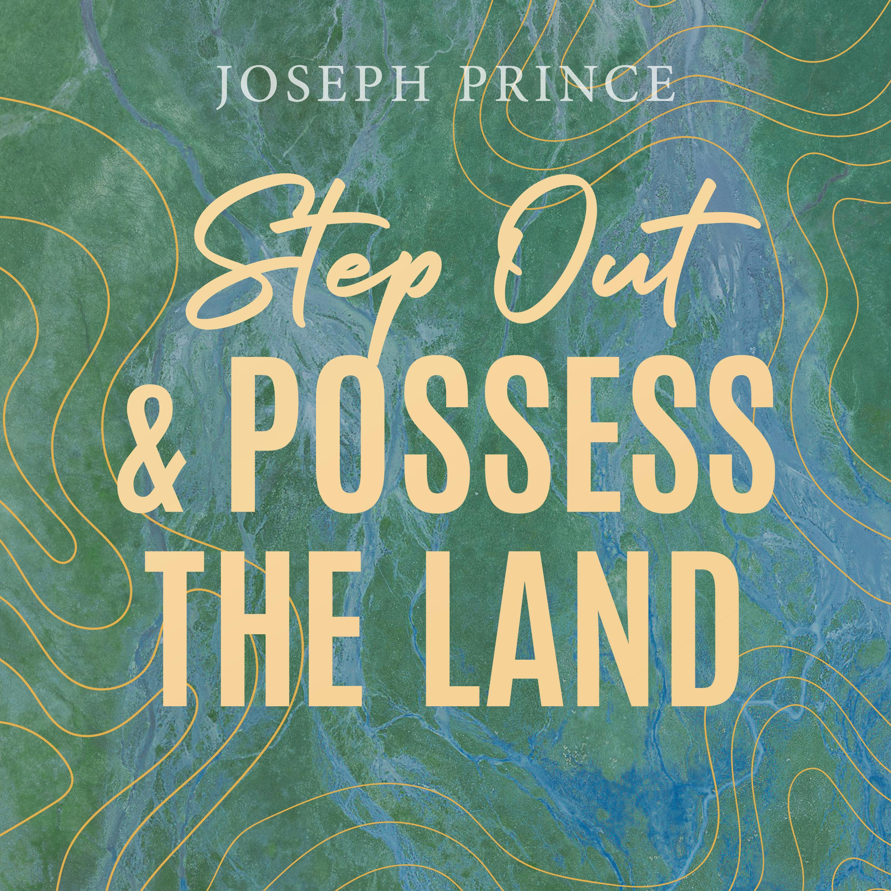 Step Out And Possess The Land
