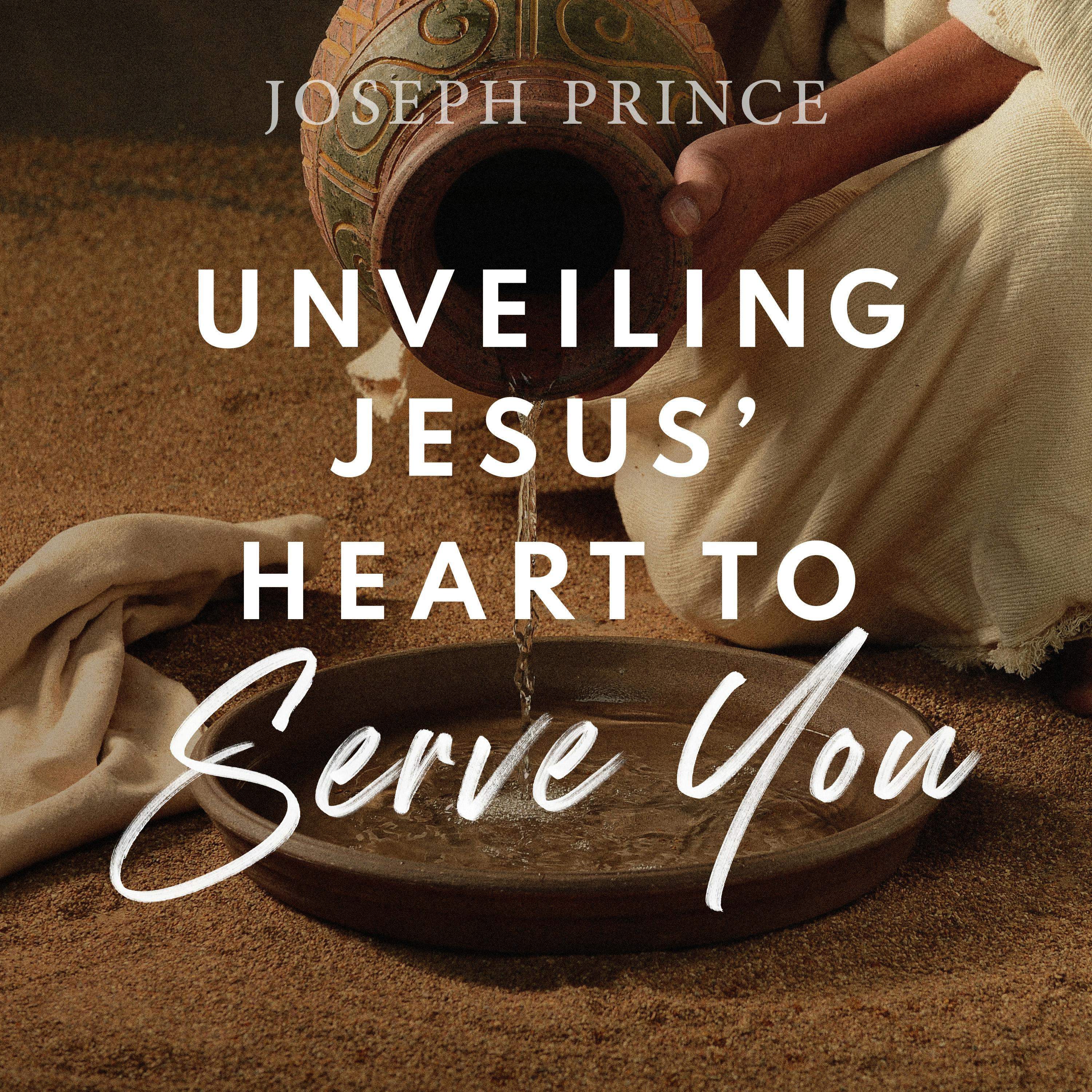 Unveiling Jesus’ Heart To Serve You