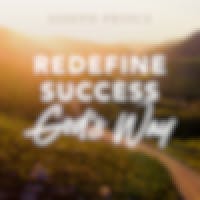 Redefine Success God’s Way