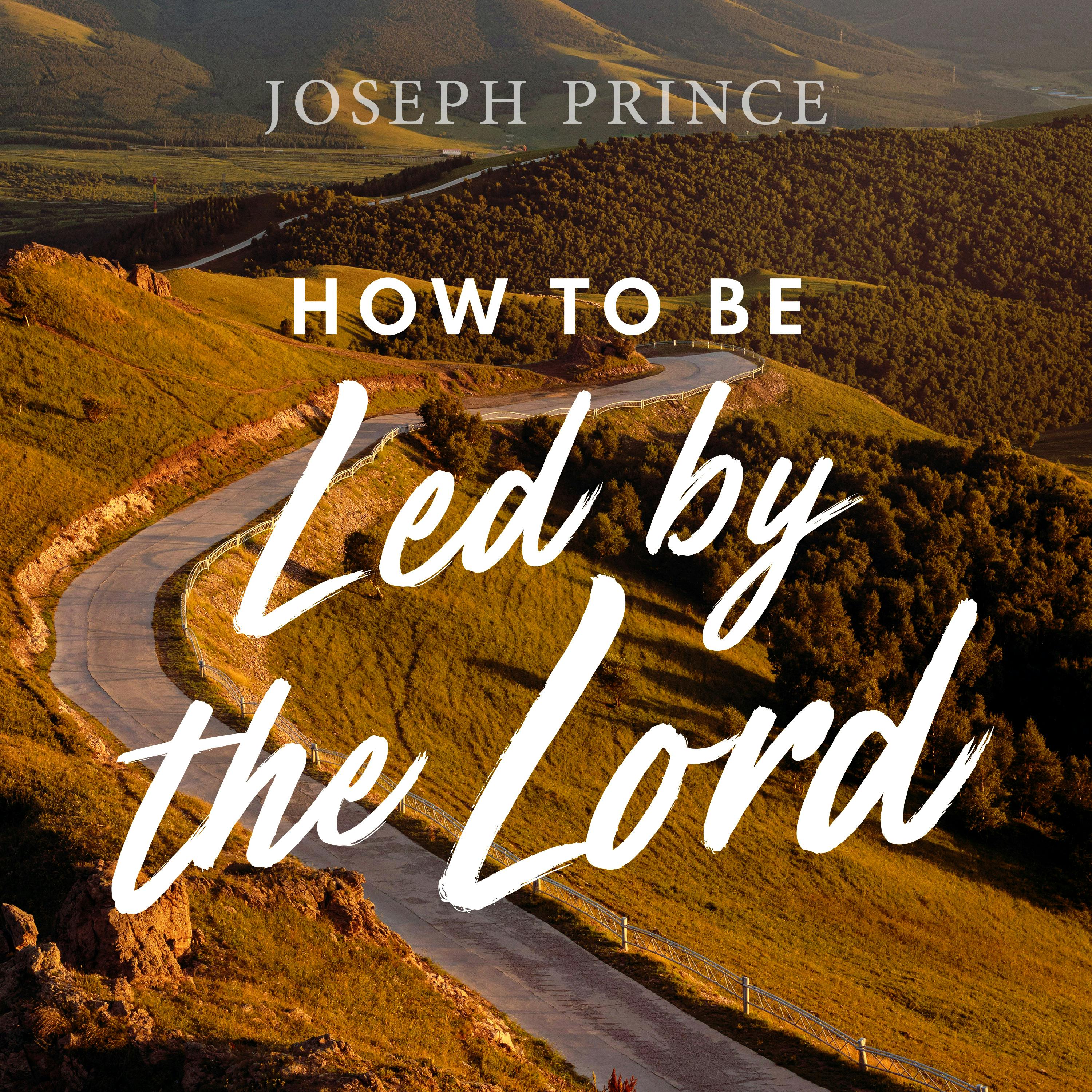 How To Be Led By The Lord | Official Joseph Prince Sermon Notes ...