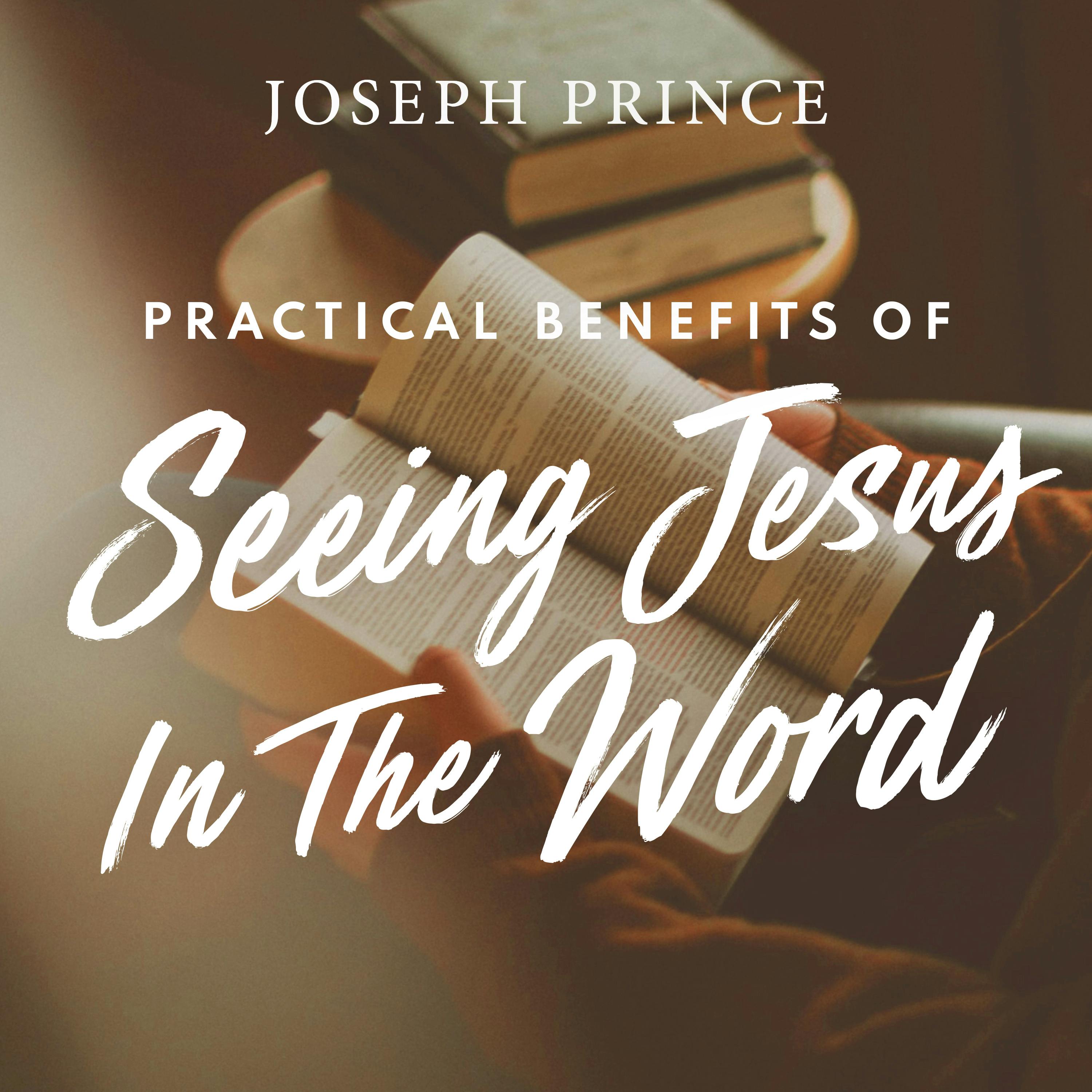 Practical Benefits of Seeing Jesus in the Word | Official Joseph