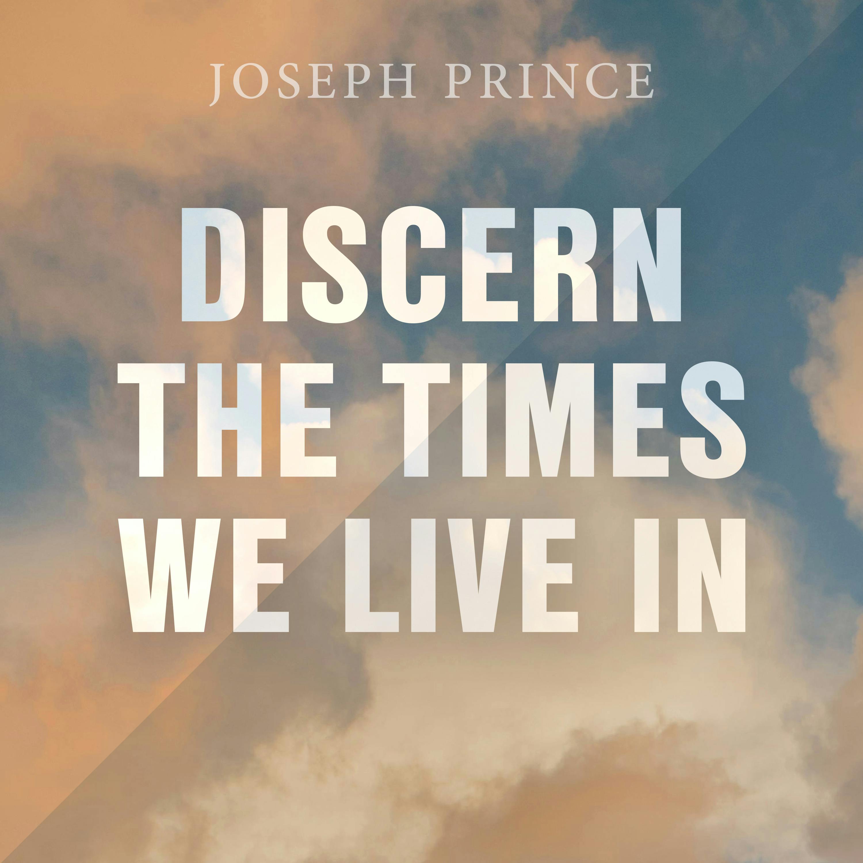 Discern The Times We Live In