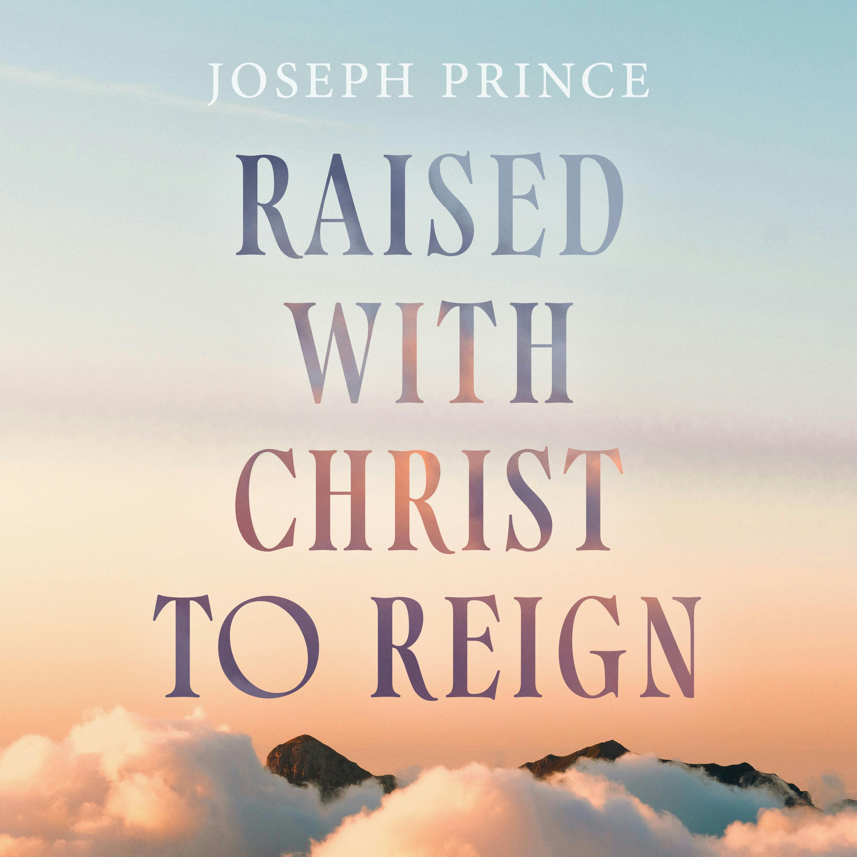 Raised With Christ To Reign
