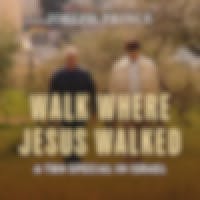 Walk Where Jesus Walked—A TBN Special In Israel