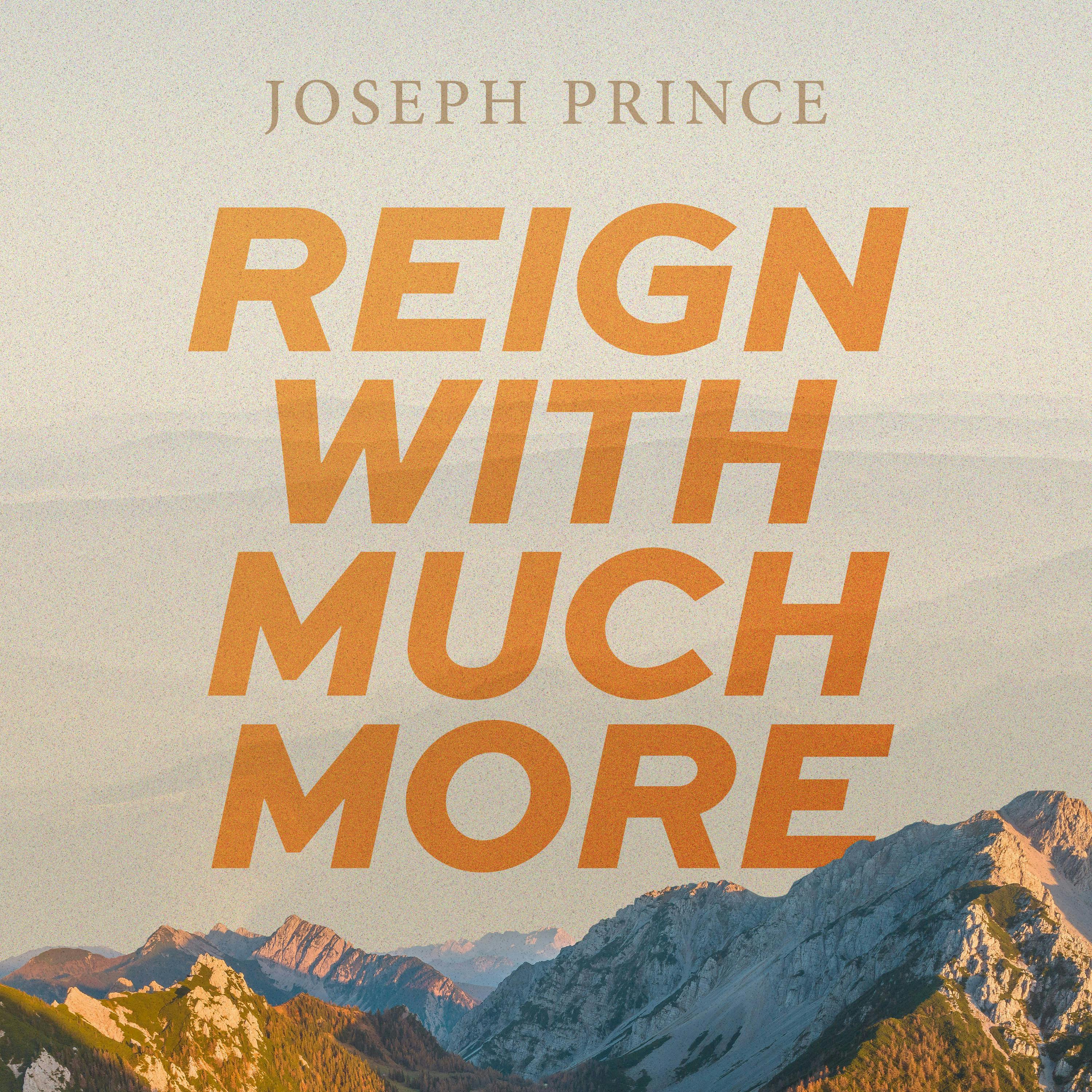 Reign With Much More