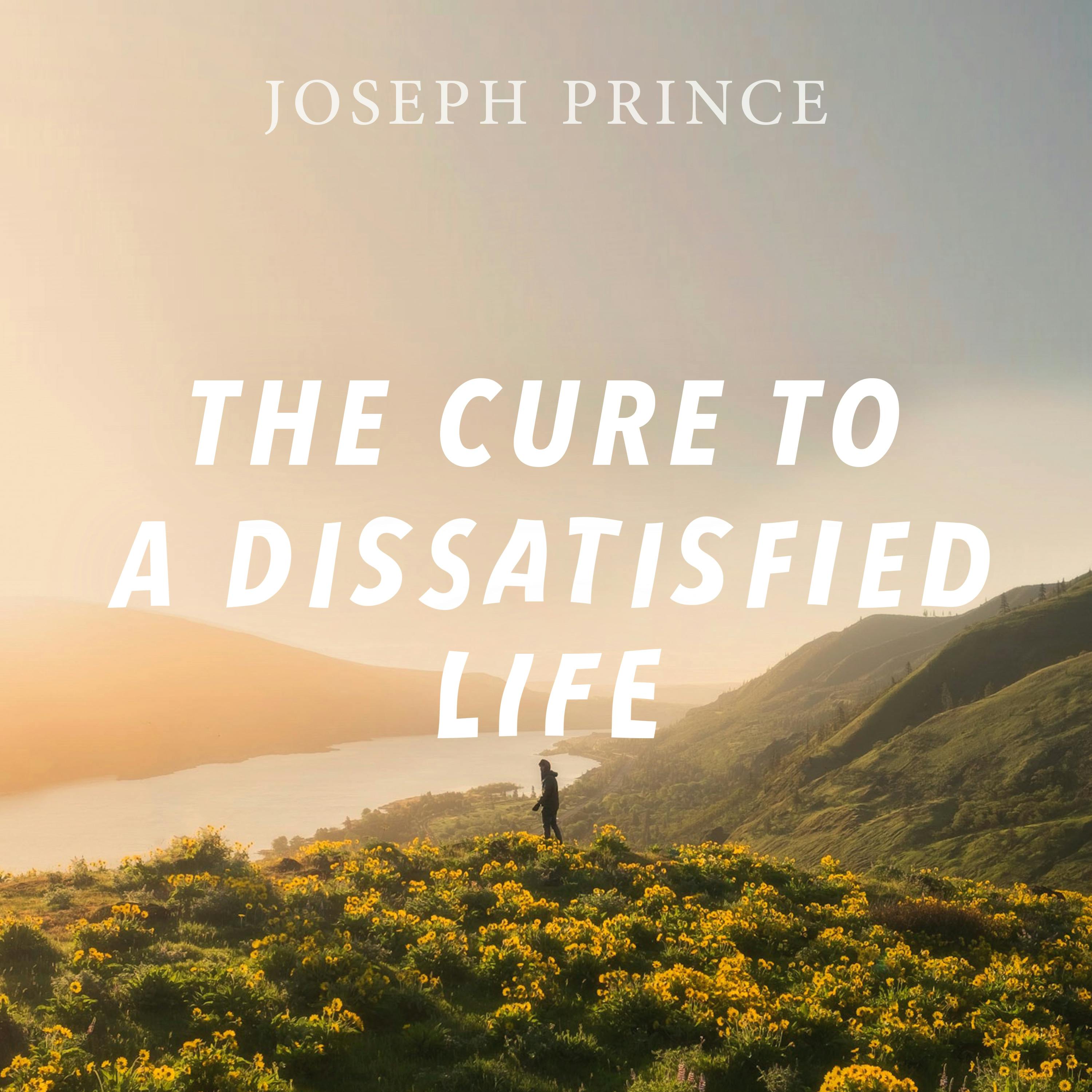The Cure To A Dissatisfied Life