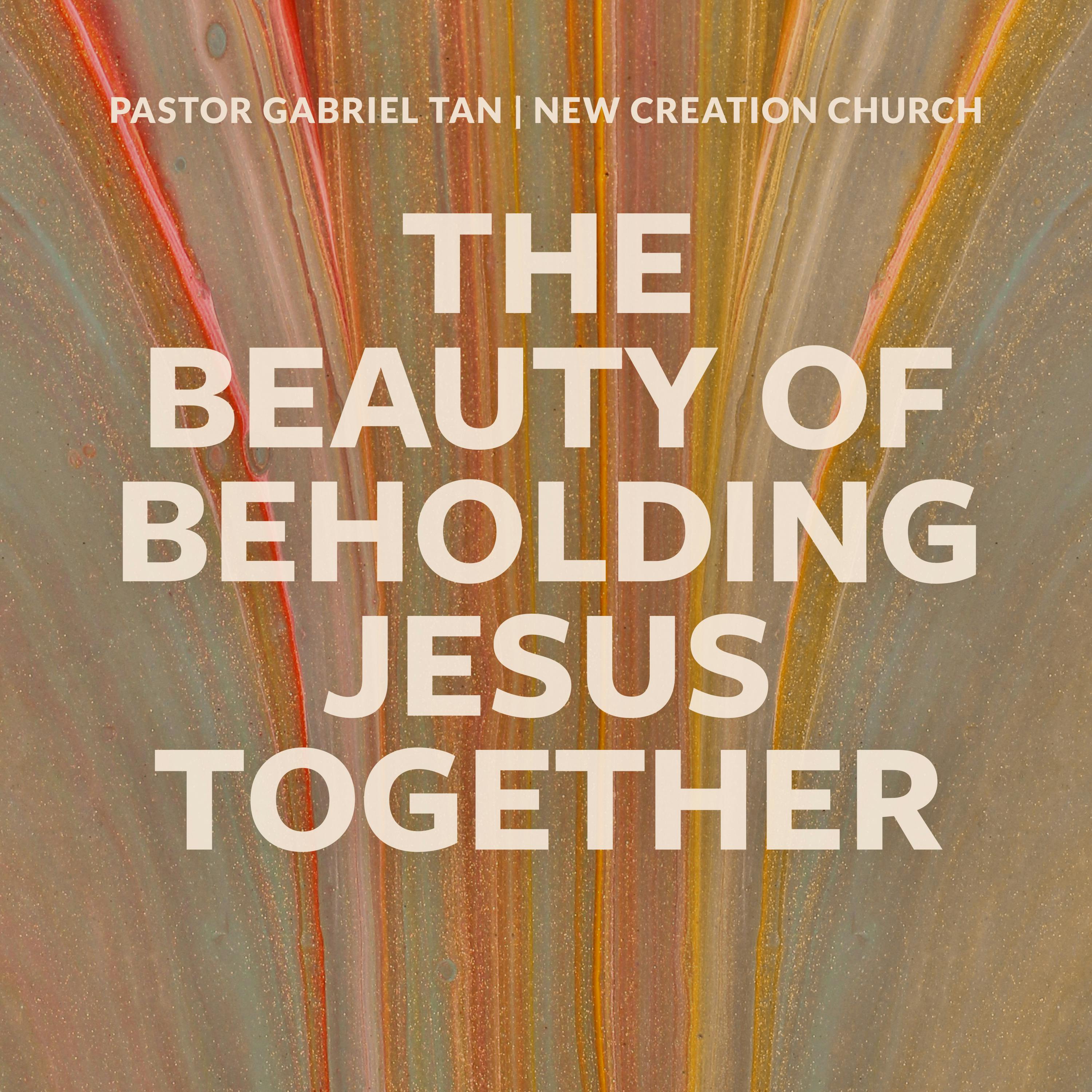 The Beauty Of Beholding Jesus Together